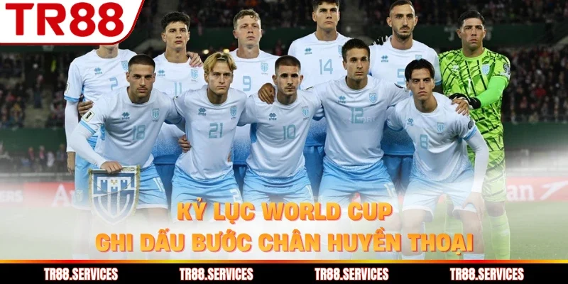 Kỷ lục World Cup ghi dấu bước chân huyền thoại